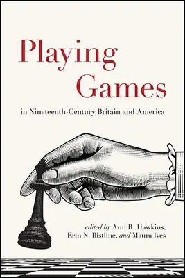 Hranie hier v Británii a Amerike 19. storočia - Playing Games in Nineteenth-Century Britain and America