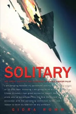 Samotár: Zrútenie, zajatie a návrat stíhacieho esa - Solitary: The Crash, Captivity and Comeback of an Ace Fighter Pilot