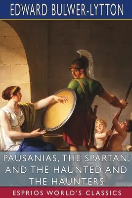 Pausanias, Sparťan a Strašidlá a strašidlá (Esprios Classics) - Pausanias, the Spartan, and The Haunted and the Haunters (Esprios Classics)