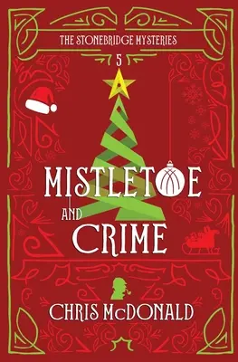 Jeme a zločin: Moderná útulná záhada s klasickou kriminálnou atmosférou - Mistletoe and Crime: A modern cosy mystery with a classic crime feel