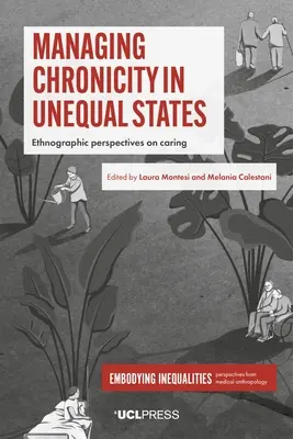 Zvládanie chronického stavu v nerovných štátoch: Etnografické perspektívy starostlivosti - Managing Chronicity in Unequal States: Ethnographic Perspectives on Caring