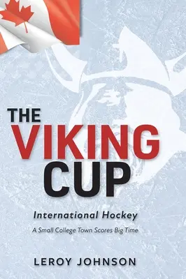 Vikingský pohár: Medzinárodný hokej: Malé univerzitné mestečko dosiahlo veľké úspechy - The Viking Cup: International Hockey: A Small College Town Scores Big Time