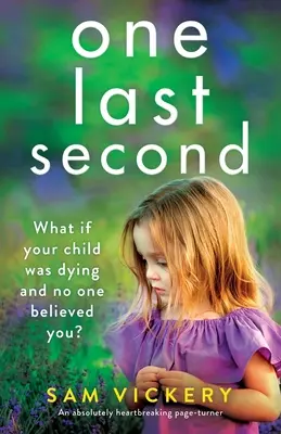 Posledná sekunda: absolútne srdcervúci zvrat - One Last Second: An absolutely heartbreaking page-turner