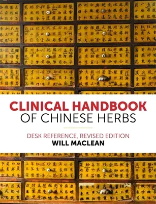 Klinická príručka čínskych bylín: Revidované vydanie príručky o liečivých rastlinách - Clinical Handbook of Chinese Herbs: Desk Reference, Revised Edition