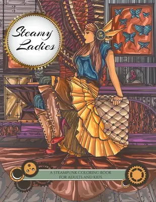 Parné dámy: Steampunkové maľovanky - Steamy Ladies: A Steampunk Coloring Book