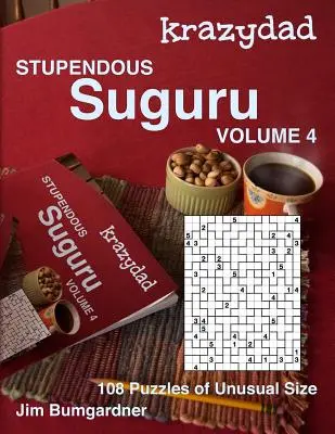Krazydad Ohromujúci Suguru 4. diel: 108 hádaniek nezvyčajnej veľkosti - Krazydad Stupendous Suguru Volume 4: 108 Puzzles of Unusual Size