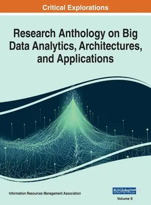 Výskumná antológia o analýze veľkých dát, architektúrach a aplikáciách, VOL 2 - Research Anthology on Big Data Analytics, Architectures, and Applications, VOL 2