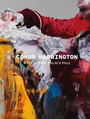 Conor Harrington: Sledujte, ako váš palác padá - Conor Harrington: Watch Your Palace Fall