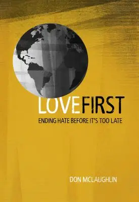 Láska na prvom mieste: Ukončenie nenávisti skôr, ako bude neskoro - Love First: Ending Hate Before It's Too Late