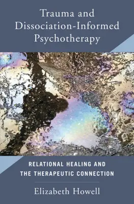 Psychoterapia založená na traume a disociácii: Vzťahové liečenie a terapeutické prepojenie - Trauma and Dissociation Informed Psychotherapy: Relational Healing and the Therapeutic Connection