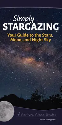 Jednoduché pozorovanie hviezd: Váš sprievodca po hviezdach, Mesiaci a nočnej oblohe - Simply Stargazing: Your Guide to the Stars, Moon, and Night Sky