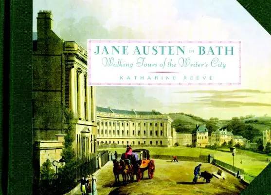 Jane Austenová v Bathe: Prechádzky po meste spisovateľky - Jane Austen in Bath: Walking Tours of the Writer's City