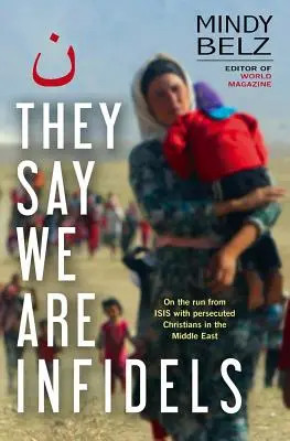Hovoria, že sme neveriaci - Na úteku s prenasledovanými kresťanmi na Blízkom východe - They Say We Are Infidels - On the run with persecuted Christians in the Middle East
