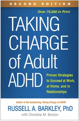 Zvládnuť adhd u dospelých, druhé vydanie: Osvedčené stratégie na dosiahnutie úspechu v práci, doma a vo vzťahoch - Taking Charge of Adult Adhd, Second Edition: Proven Strategies to Succeed at Work, at Home, and in Relationships