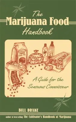 Príručka o potravinách z marihuany: Príručka pre zmyselných znalcov - The Marijuana Food Handbook: A Guide for the Sensuous Connoisseur
