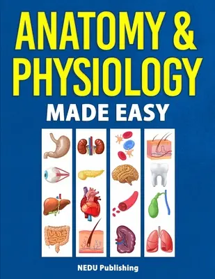 Anatómia a fyziológia Made Easy - Anatomy & Physiology Made Easy