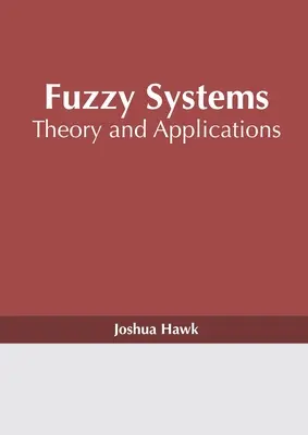 Fuzzy systémy: Teória a aplikácie - Fuzzy Systems: Theory and Applications