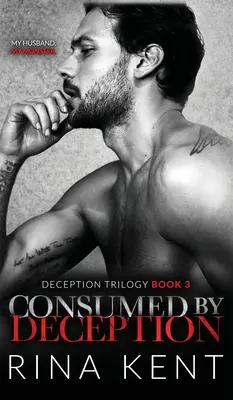 Pohltený podvodom: Temná manželská mafiánska romanca - Consumed by Deception: A Dark Marriage Mafia Romance