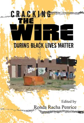 Prelomenie drôtu počas Black Lives Matter (Na životoch černochov záleží) - Cracking the Wire During Black Lives Matter