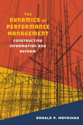 Dynamika riadenia výkonnosti: Konštrukcia informácií a reformy - The Dynamics of Performance Management: Constructing Information and Reform