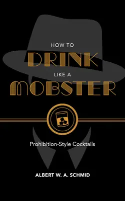 Ako piť ako mafián: Koktaily v štýle prohibície - How to Drink Like a Mobster: Prohibition-Style Cocktails