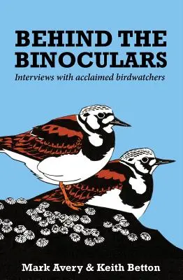 Za ďalekohľadom: Rozhovory s uznávanými pozorovateľmi vtákov - Behind the Binoculars: Interviews with acclaimed birdwatchers
