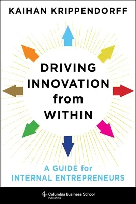 Inovácie zvnútra: J.: Inovácie v praxi: príručka pre interných podnikateľov - Driving Innovation from Within: A Guide for Internal Entrepreneurs