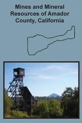 Bane a nerastné suroviny okresu Amador, Kalifornia - Mines and Mineral Resources of Amador County, California