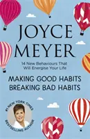 Vytváranie dobrých návykov, odbúravanie zlozvykov - 14 nových spôsobov správania, ktoré vám dodajú energiu do života - Making Good Habits, Breaking Bad Habits - 14 New Behaviours That Will Energise Your Life