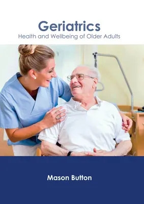 Geriatria: Zdravie a pohoda starších ľudí - Geriatrics: Health and Wellbeing of Older Adults
