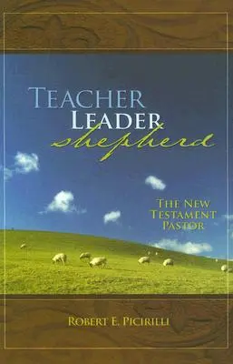 Učiteľ, vodca, pastier: Novozákonný pastier - Teacher, Leader, Shepherd: The New Testament Pastor