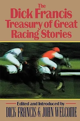 Pokladnica veľkých pretekárskych príbehov Dicka Francisa - The Dick Francis Treasury of Great Racing Stories
