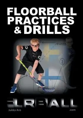 Florbalové tréningy a cvičenia: Zo Švédska a Fínska - Floorball Practices and Drills: From Sweden and Finland