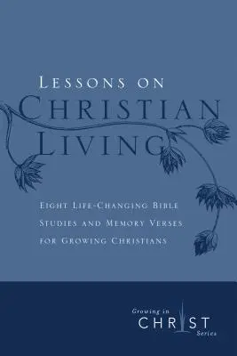 Lekcie kresťanského života: Osem biblických štúdií, ktoré menia život, a pamäťové verše pre rastúcich kresťanov - Lessons on Christian Living: Eight Life-Changing Bible Studies and Memory Verses for Growing Christians