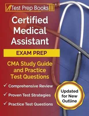 Certified Medical Assistant Exam Prep: CMA Study Guide and Practice Test Questions [aktualizované pre novú osnovu]: 1. vydanie: CMA Study Guide and Practice Test Questions [aktualizované pre novú osnovu]. - Certified Medical Assistant Exam Prep: CMA Study Guide and Practice Test Questions [Updated for New Outline]