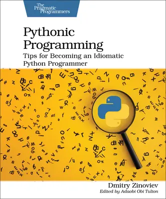 Programovanie v Pythone: Tipy, ako sa stať idiomatickým programátorom v Pythone - Pythonic Programming: Tips for Becoming an Idiomatic Python Programmer