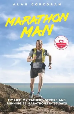 Maratónec: Môj život, mŕtvica môjho otca a 35 maratónov za 35 dní - Marathon Man: My Life, My Father's Stroke and Running 35 Marathons in 35 Days