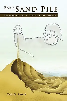 Bakova kopa piesku: Stratégie pre katastrofický svet - Bak's Sand Pile: Strategies for a Catastrophic World