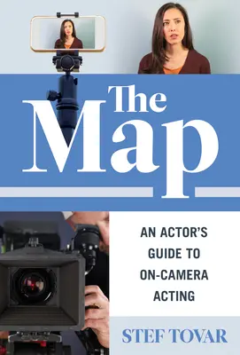 Mapa: Sprievodca herca herectvom pred kamerou - The Map: An Actor's Guide to On-Camera Acting