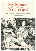 Moje meno nie je Wigs! - Alebo ... deň, keď som si myslel, že PAVAROTTI je kulisár - My Name is Not Wigs! - Or ... the day I thought PAVAROTTI was a stagehand