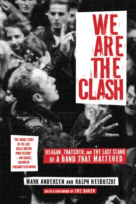My sme Clash: Reagan, Thatcherová a posledný postoj skupiny, na ktorej záležalo - We Are the Clash: Reagan, Thatcher, and the Last Stand of a Band That Mattered