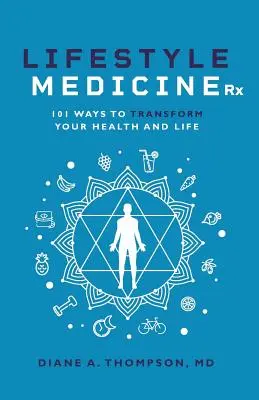 Lifestyle Medicine Rx: 101 spôsobov, ako zmeniť svoje zdravie a život - Lifestyle Medicine Rx: 101 Ways to TRANSFORM Your Health and Life