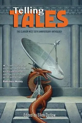 Rozprávanie príbehov: The Clarion West 30th Anniversary Anthology - Telling Tales: The Clarion West 30th Anniversary Anthology