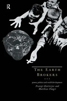 The Earth Brokers (Sprostredkovatelia Zeme): Moc, politika a svetový rozvoj - The Earth Brokers: Power, Politics and World Development