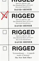 Zmanipulované - Amerika, Rusko a 100 rokov tajného zasahovania do volieb - Rigged - America, Russia and 100 Years of Covert Electoral Interference
