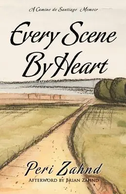 Každá scéna naspamäť: Spomienky na Camino de Santiago - Every Scene By Heart: A Camino de Santiago Memoir