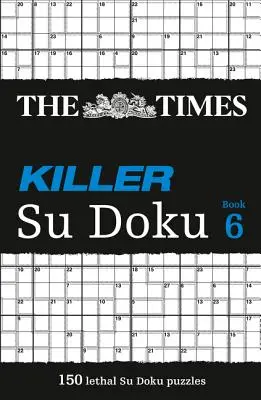 The Times Killer Su Doku 6: 150 náročných hádaniek z Times - The Times Killer Su Doku 6: 150 Challenging Puzzles from the Times