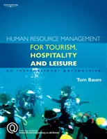 Manažment ľudských zdrojov pre cestovný ruch, hotelierstvo a voľný čas - medzinárodná perspektíva (Baum Tom (University of Strathclyde)) - Human Resource Management for the Tourism, Hospitality and Leisure Industries - An International Perspective (Baum Tom (University of Strathclyde))