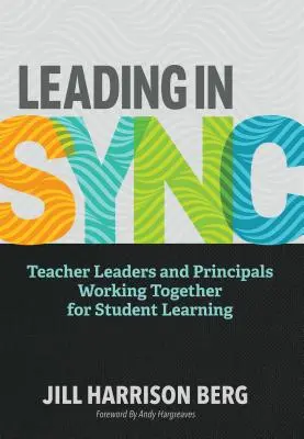 Leading in Sync: Vedúci učitelia a riaditelia spolupracujú na vzdelávaní žiakov - Leading in Sync: Teacher Leaders and Principals Working Together for Student Learning