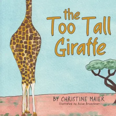 Príliš vysoká žirafa: A Children's Book about Looking Different, Fitting in, and Finding Your Superpower - The Too Tall Giraffe: A Children's Book about Looking Different, Fitting in, and Finding Your Superpower